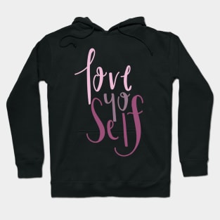 Love yo' Self- Positive quotes- Girl Power- Self Love Hoodie